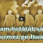 M-am hotărât să-L urmez pe Isus